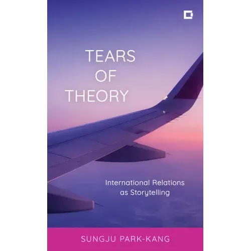 Tears of Theory: International Relations as Storytelling