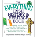 The Everything Irish History & Heritage Book: From Brian Boru and St. Patrick to Sinn Fein and the Troubles, All You Need to Know about the Emerald Is