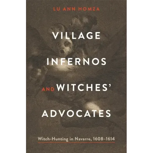 Village Infernos and Witches' Advocates: Witch-Hunting in Navarre, 1608-1614