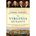 The Virginia Dynasty: Four Presidents and the Creation of the American Nation