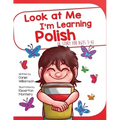 Look At Me I'm Learning Polish: A Story For Ages 3-6