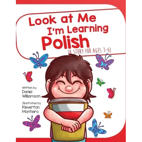 Look At Me I'm Learning Polish: A Story For Ages 3-6