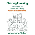 Sharing Housing: A Guidebook for Finding and Keeping Good Housemates