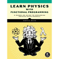 Learn Physics with Functional Programming: A Hands-On Guide to Exploring Physics with Haskell