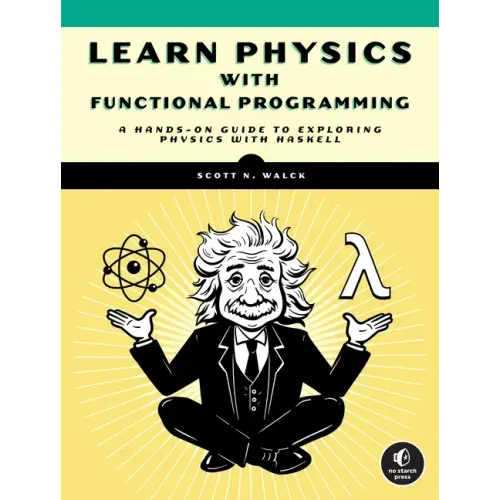 Learn Physics with Functional Programming: A Hands-On Guide to Exploring Physics with Haskell