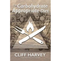 The Carbohydrate Appropriate Diet: Go beyond low-carb diets to lose weight fast, and improve energy and performance, without counting calories