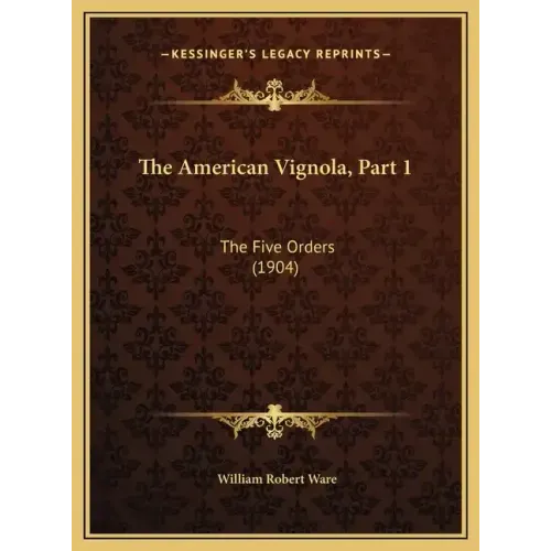 The American Vignola, Part 1: The Five Orders (1904)