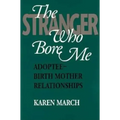 The Stranger Who Bore Me: Adoptee-Birth Mother Relationships