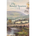The Kendal Sparrow: A Novel of Elizabeth Fletcher