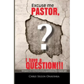 Excuse me Pastor: I have a question