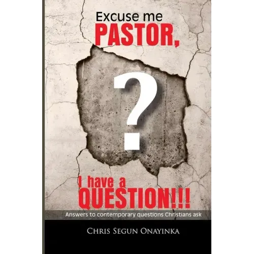 Excuse me Pastor: I have a question