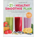 The 21-Day Healthy Smoothie Plan: Invigorating Smoothies & Daily Support for Wellness & Weight Loss