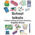 English-Xhosa School/Isikolo Children's Bilingual Picture Dictionary