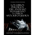 Los Libros Perdidos del Antiguo Testamento y Otros Apócrifos Judíos