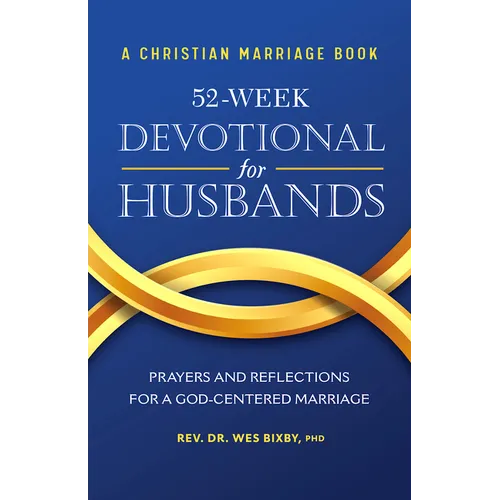 A Christian Marriage Book - 52-Week Devotional for Husbands: Prayers and Reflections for a God-Centered Marriage