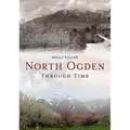 North Ogden Through Time