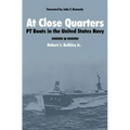 At Close Quarters: PT Boats in the United States Navy
