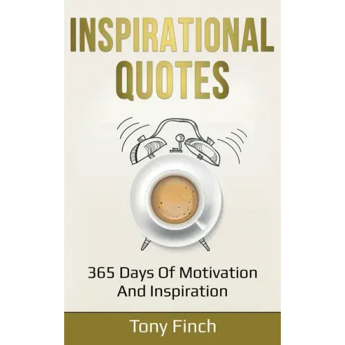 Inspirational Quotes: 365 days of motivation and inspiration