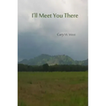 I'll Meet You There