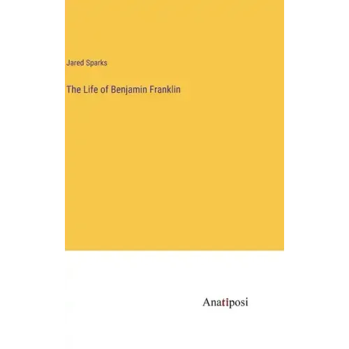 The Life of Benjamin Franklin