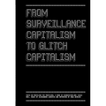 From Surveillance Capitalism to Glitch Capitalism
