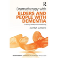 Dramatherapy with Elders and People with Dementia: Enabling Developmental Wellbeing