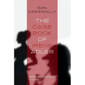 The Case Book of Irene Adler: The Irene Adler Trilogy