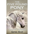 The Five Pound Pony & other stories