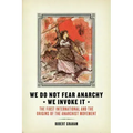 We Do Not Fear Anarchy?we Invoke It: The First International and the Origins of the Anarchist Movement