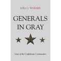 Generals in Gray: Lives of the Confederate Commanders