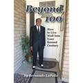 Beyond 100: How To Live Well Into Your Second Century
