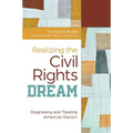 Realizing the Civil Rights Dream: Diagnosing and Treating American Racism