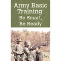Army Basic Training: Be Smart, Be Ready