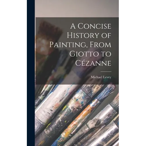 A Concise History of Painting, From Giotto to Cézanne
