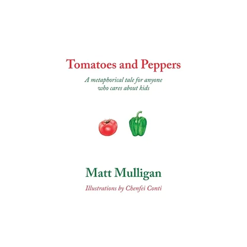 Tomatoes and Peppers: A metaphorical tale for anyone who cares about kids