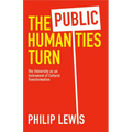 The Public Humanities Turn: The University as an Instrument of Cultural Transformation
