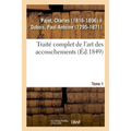Traité Complet de l'Art Des Accouchements. Tome 1