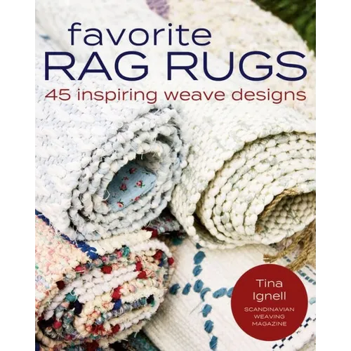 Favorite Rag Rugs: 45 Inspiring Weave Designs