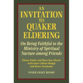 An Invitation to Quaker Eldering: On Being Faithful to the Ministry of Spiritual Nurture among Friends