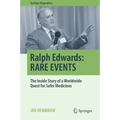 Ralph Edwards: Rare Events: The Inside Story of a Worldwide Quest for Safer Medicines