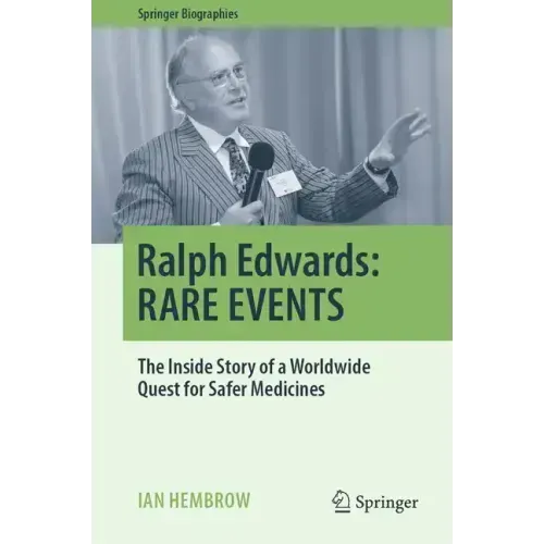 Ralph Edwards: Rare Events: The Inside Story of a Worldwide Quest for Safer Medicines