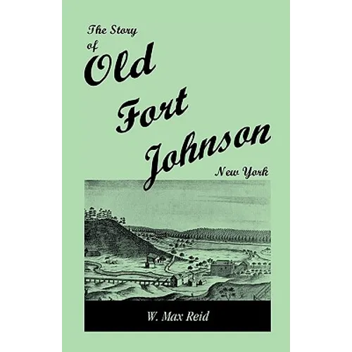 The Story of Old Fort Johnson, New York
