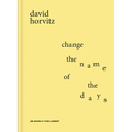 David Horvitz: Change the Name of the Days