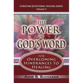 The Power of God's Word for Overcoming Hindrances to Healing: A Christian Devotional with Prayers for Healing and Scriptures for Healing, Volume 3 (Ch
