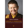 Abrazar Lo Inabrazable: Vivir de Todo Corazón En Un Mundo Descorazonador
