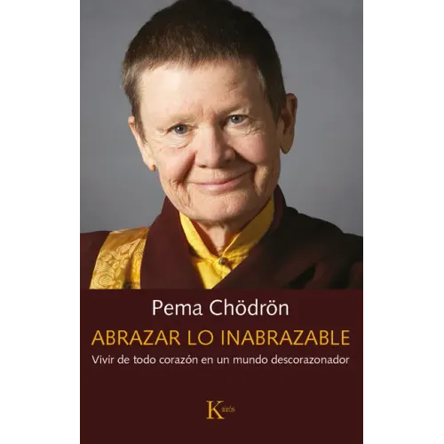 Abrazar Lo Inabrazable: Vivir de Todo Corazón En Un Mundo Descorazonador