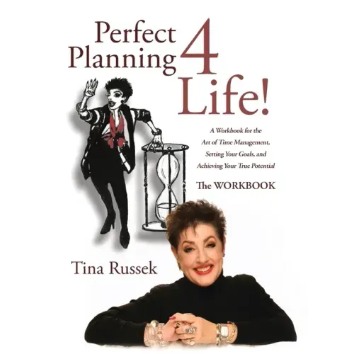 Perfect Planning 4 Life!: A Workbook for the Art of Time Management, Setting Your Goals, and Achieving Your True Potential