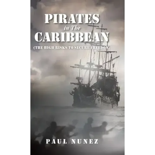 Pirates in The Caribbean: (The High Risks to Secure Freedom)