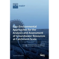 Geo-Environmental Approaches for the Analysis and Assessment of Groundwater Resources at Catchment-Scale
