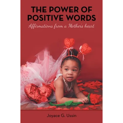 The Power of Positive Words: Affirmations from a Mother's Heart